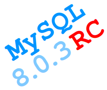 关于MySQL 8.0.3 RC的想法- MySQL 8.0的第一个候选版本