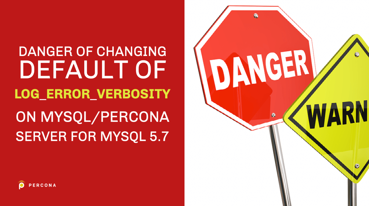 Danger of Changing Default of log_error_verbosity on MySQL/Percona Server for MySQL 5.7