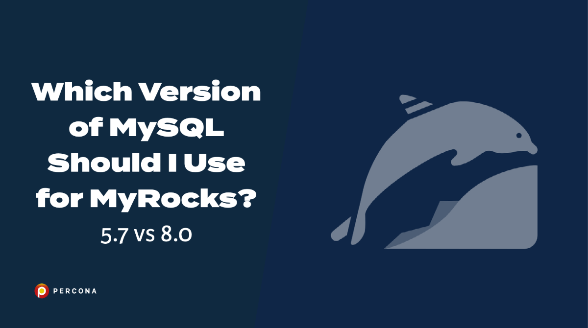 MyRocks应该用哪个版本的MySQL ?