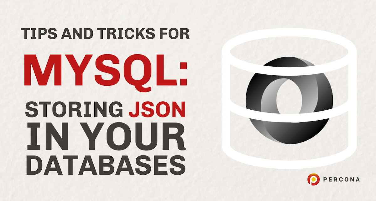 在你的数据库中存储JSON: MySQL的技巧和技巧第一部分