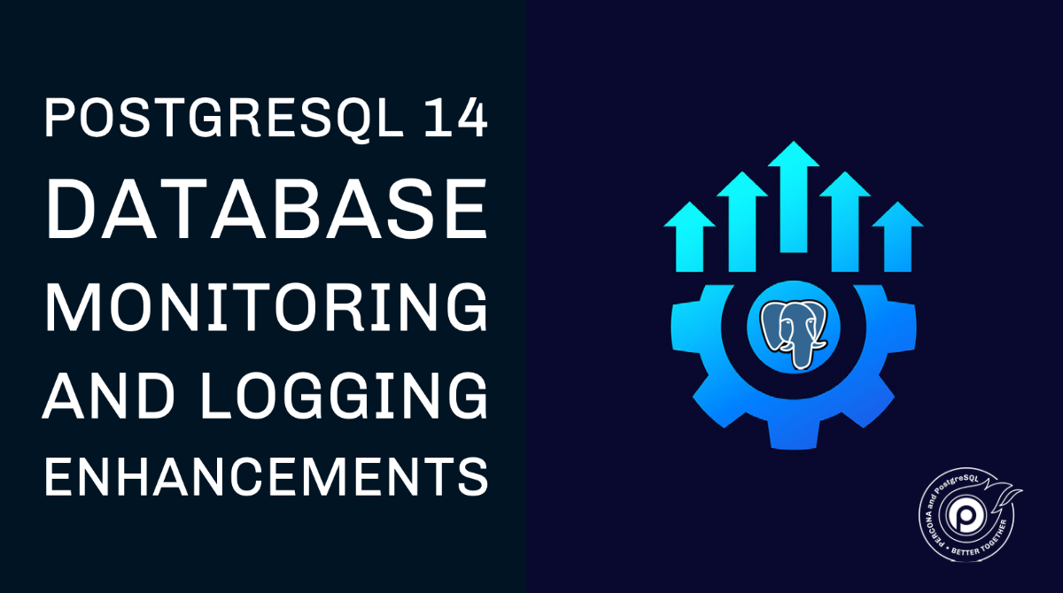 PostgreSQL 14数据库监控和日志增强raybet雷竞技竞猜在线官网