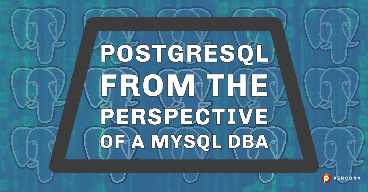 从一个MySQL DBA的角度看PostgreSQL