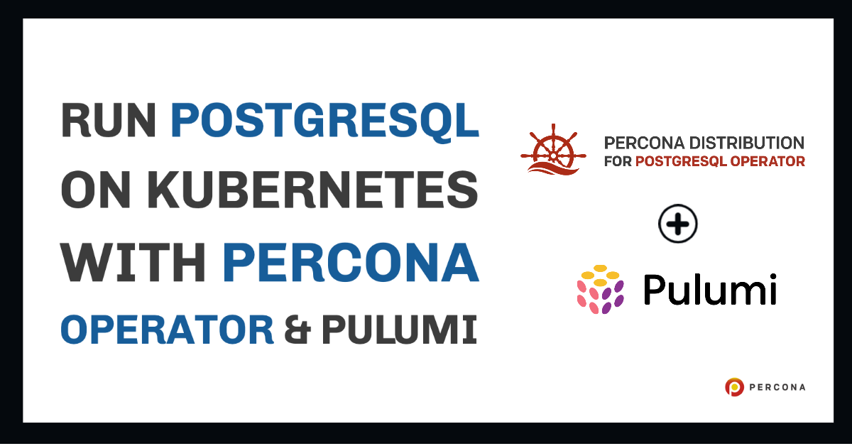 使用Percona Operator和Pulumi在Kubernet雷竞技下载官网es上运行PostgreSQL