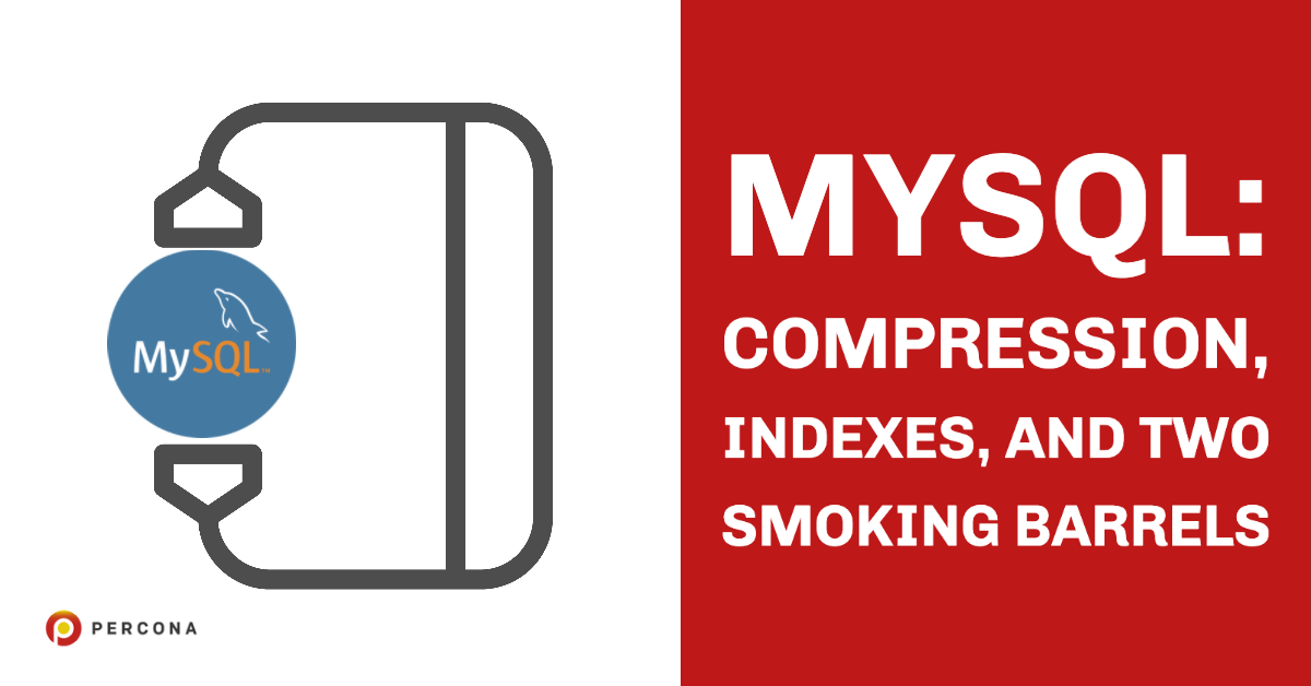 MySQL:压缩，索引和两个吸烟桶