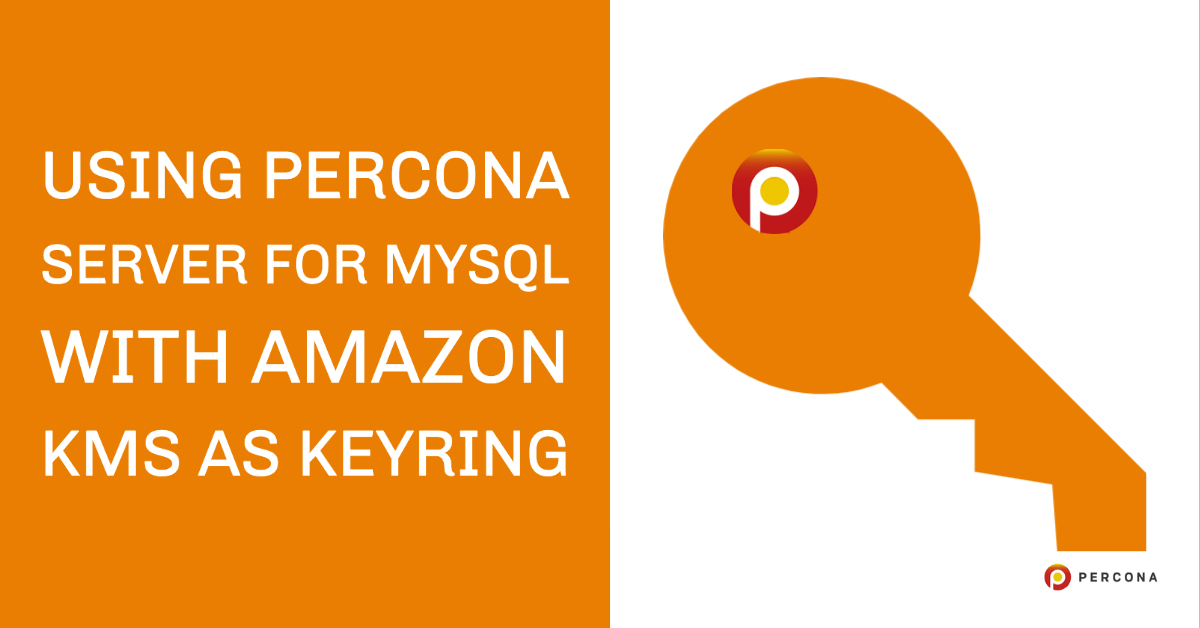 使用Perc雷竞技下载官网ona Server for MySQL, Amazon KMS作为Keyring