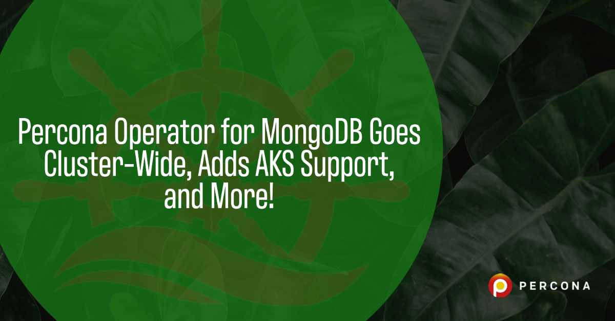 雷竞技下载官网Percona Operator for MongoDB走向集群范围，增加AKS支持，以及更多!