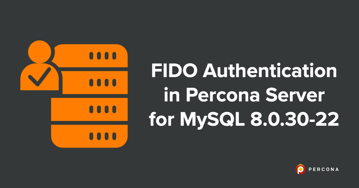 Percona Server for MySQ雷竞技下载官网L 8.0.30-22中的FIDO认证