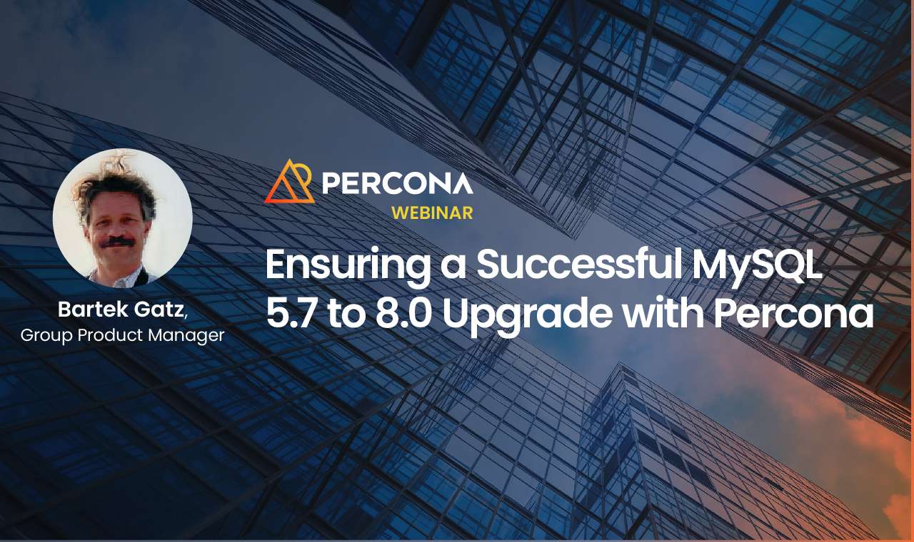 确保一个成功的MySQL 5.7到8.0的升级与Percona (NA)雷竞技下载官网